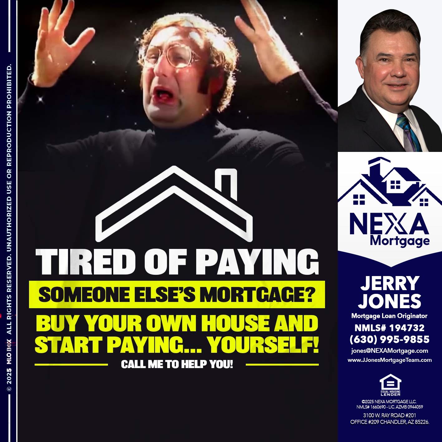 TIRED OF PAYING - Jerry Jones -Mortgage Loan Originator