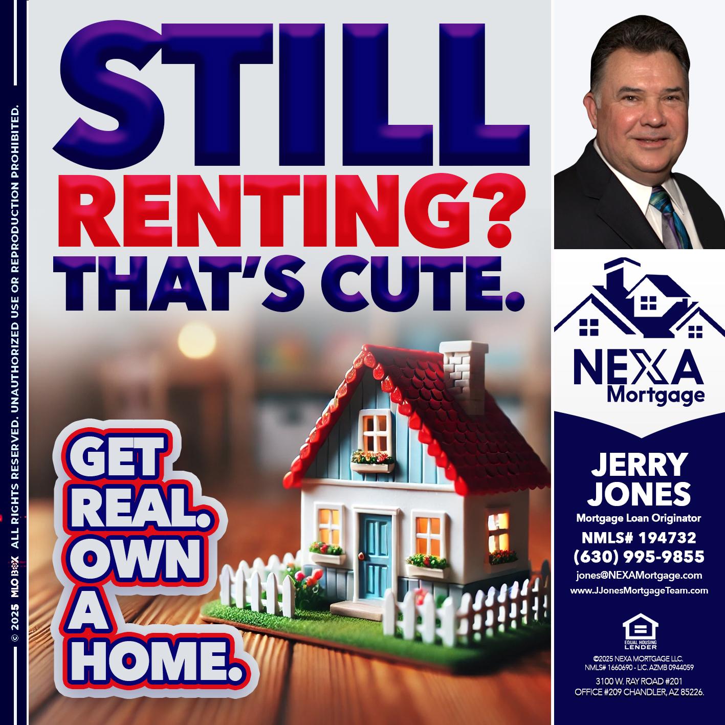 STILL RENTING? - Jerry Jones -Mortgage Loan Originator