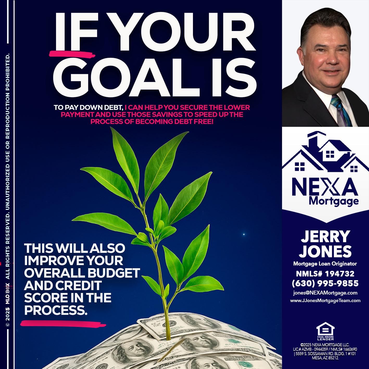 if your goal is - Jerry Jones -Mortgage Loan Originator