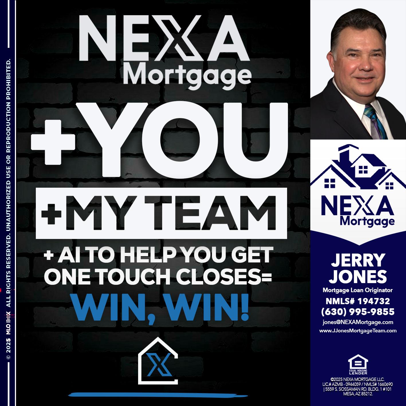 NEXA + YOU + MY TEAM - Jerry Jones -Mortgage Loan Originator